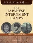 The Japanese Internment Camps: A History Perspectives Book (Perspectives Library) By Rachel A. Bailey Cover Image