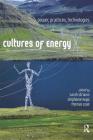 Cultures of Energy: Power, Practices, Technologies By Sarah Strauss (Editor), Stephanie Rupp (Editor), Thomas Love (Editor) Cover Image