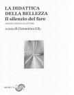 La didattica della bellezza II: Il silenzio del fare By Ferdinando Muscariello, Rosa Esca, Nunzia Bruno Cover Image