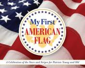 My First American Flag: A Celebration of the Stars and Stripes for Patriots Young and Old By Applesauce Press Cover Image