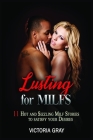 Lusting for MILFs: 11 Hot and Sizzling Milf Stories to Satisfy Your Desires By Victoria Gray Cover Image
