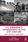 U.S. Emergency Management in the 21st Century: From Disaster to Catastrophe By Claire B. Rubin (Editor), Susan L. Cutter (Editor) Cover Image