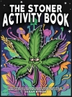 Stoner Activity Book - Psychedelic Colouring Pages, Word Searches, Trippy Mazes & More For Stress Relief & Relaxation Cover Image