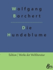 Die Hundeblume: Und andere Erzählungen By Redaktion Gröls-Verlag (Editor), Wolfgang Borchert Cover Image