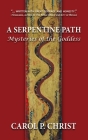 A Serpentine Path: Mysteries of the Goddess By Carol Christ Cover Image