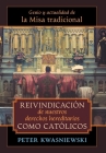 Reivindicación de nuestros derechos hereditarios como católicos: Genio y actualidad de la Misa tradicional By Peter Kwasniewski Cover Image