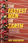 Fastest Men on Earth: The Lives and Legacies of the Olympic Men's 100m Champions By Neil Duncanson Cover Image