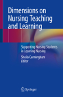 Dimensions on Nursing Teaching and Learning: Supporting Nursing Students in Learning Nursing Cover Image