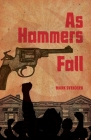 As Hammers Fall By Mark Svendsen Cover Image