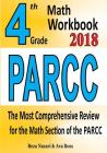 4th Grade PARCC Math Workbook 2018: The Most Comprehensive Review for the Math Section of the PARCC TEST By Ava Ross, Reza Nazari Cover Image