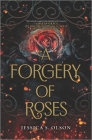 A Forgery of Roses By Jessica S. Olson Cover Image