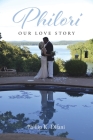 Philori: Our Love Story By Phillip K. Difani Cover Image
