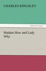 Madam How and Lady Why By Charles Kingsley Cover Image