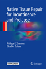 Native Tissue Repair for Incontinence and Prolapse By Philippe E. Zimmern (Editor), Elise J. B. De (Editor) Cover Image