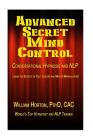 Advanced Secret Mind Control: Learn The secrets of cult leaders and master manipulators! By William Horton Psy D. Cover Image