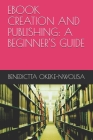 eBook Creation and Publishing: A Beginner's Guide Cover Image
