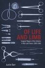 Of Life and Limb: Surgical Repair of the Arteries in War and Peace, 1880-1960 (Rochester Studies in Medical History #47) By Justin Barr Cover Image