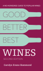 Good, Better, Best Wines, 2nd Edition: A No-nonsense Guide to Popular Wines Cover Image