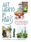 Art Hiding in Paris: An Illustrated Guide to the Secret Masterpieces of the City of Light Cover Image