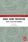 Rural Crime Prevention: Theory, Tactics and Techniques (Routledge Studies in Rural Criminology) Cover Image