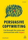 Persuasive Copywriting: Cut Through the Noise and Communicate with Impact By Andy Maslen Cover Image
