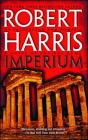 Imperium: A Novel of Ancient Rome By Robert Harris Cover Image