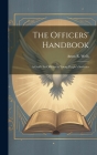 The Officers' Handbook; a Guide for Officers in Young People's Societies By Amos R. (Amos Russel) 1862-1933 Wells (Created by) Cover Image