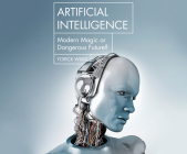 Artificial Intelligence: Modern Magic or Dangerous Future? (Hot Science) Cover Image