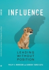 Influence: Leading Without Position By Philip Morrison Cover Image