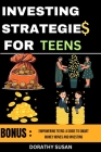Investing Strategies for Teens: Empowering Teens: A Guide to Smart Money Moves and Investing Cover Image