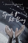 Speak It Into Being By Donovan Hylton Cover Image
