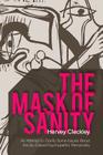 The Mask of Sanity: An Attempt to Clarify Some Issues about the So-Called Psychopathic Personality By Hervey Cleckley Cover Image