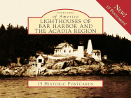 Lighthouses of Bar Harbor and the Acadia Region (Postcards of America) By Timothy E. Harrison Cover Image