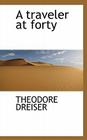 A Traveler at Forty By Theodore Dreiser Cover Image