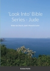 'Look Into' Bible Series: Wake Up Church, Jude's Powerful Letter By Graham Kettle Cover Image