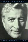 The Good Life: The Autobiography Of Tony Bennett By Tony Bennett Cover Image