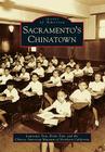 Sacramento's Chinatown (Images of America) By Lawrence Tom, Brian Tom, Chinese American Museum of Northern Cali Cover Image
