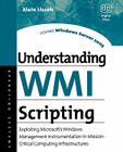 Understanding Wmi Scripting: Exploiting Microsoft's Windows Management Instrumentation in Mission-Critical Computing Infrastructures (HP Technologies) By Alain Lissoir Cover Image
