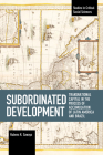 Subordinated Development: Transnational Capital in the Process of Accumulation of Latin America and Brazil (Studies in Critical Social Sciences) By Rubens R. Sawaya Cover Image