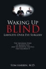 Waking Up Blind: Lawsuits over Eye Surgery By MD Mba Harbin Cover Image