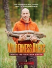Wilderness Hacks: How to Improvise with Common Items for Wilderness Survival By The Book Shop Cover Image