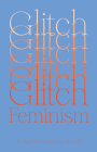 Glitch Feminism: A Manifesto Cover Image