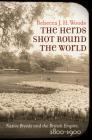 The Herds Shot Round the World: Native Breeds and the British Empire, 1800-1900 (Flows) By Rebecca J. H. Woods Cover Image
