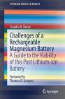 Challenges of a Rechargeable Magnesium Battery: A Guide to the Viability of This Post Lithium-Ion Battery (Springerbriefs in Energy) By Thomas D. Gregory (Foreword by), Claudiu B. Bucur Cover Image