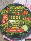 Oh! 1001 Homemade Vegetable Salad Recipes: Best Homemade Vegetable Salad Cookbook for Dummies By Andrea Kang Cover Image