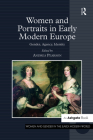 Women and Portraits in Early Modern Europe: Gender, Agency, Identity (Women and Gender in the Early Modern World) By Andrea Pearson (Editor) Cover Image