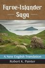 Faroe-Islander Saga: A New English Translation By Robert K. Painter Cover Image