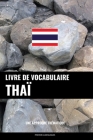 Livre de vocabulaire thaï: Une approche thématique By Pinhok Languages Cover Image