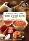 Cooking Up the Good Life: Creative Recipes for the Family Table By Jenny Breen, Susan Thurston Cover Image