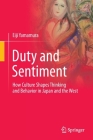 Duty and Sentiment: How Culture Shapes Thinking and Behavior in Japan and the West Cover Image